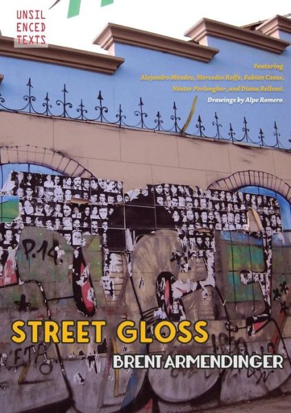 Street Gloss - Brent Armendinger - Książki - Glossarium: Unsilenced Texts - 9781946031532 - 16 lipca 2019