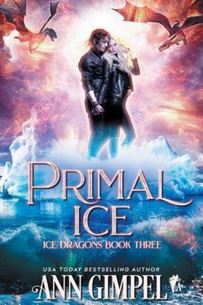 Primal Ice: Paranormal Fantasy - Ice Dragons - Ann Gimpel - Bücher - Ann Giimpel Books, LLC - 9781948871532 - 28. Mai 2019