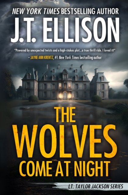 Cover for J T Ellison · The Wolves Come at Night: A Taylor Jackson Novel - Lt. Taylor Jackson (Paperback Book) (2023)