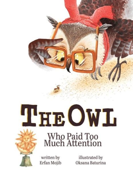 Cover for Erfan Mojib · The Owl Who Paid Too Much Attention (Paperback Bog) (2019)