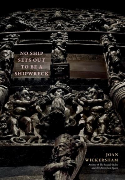 Cover for Joan Wickersham · No Ship Sets Out to Be a Shipwreck (Book) (2024)