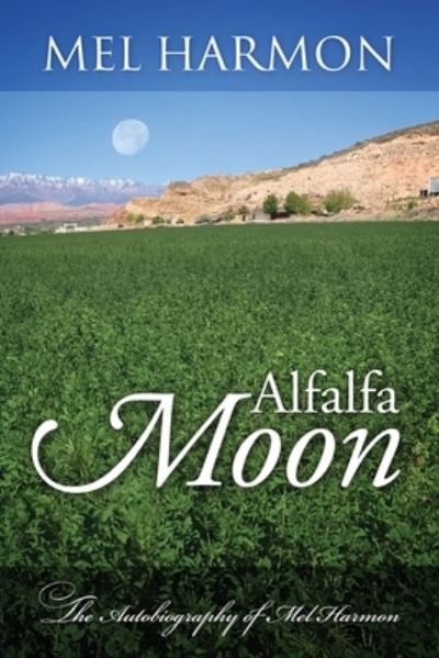 Cover for Mel Harmon · Alfalfa Moon: The Autobiography of Mel Harmon (Paperback Book) (2020)