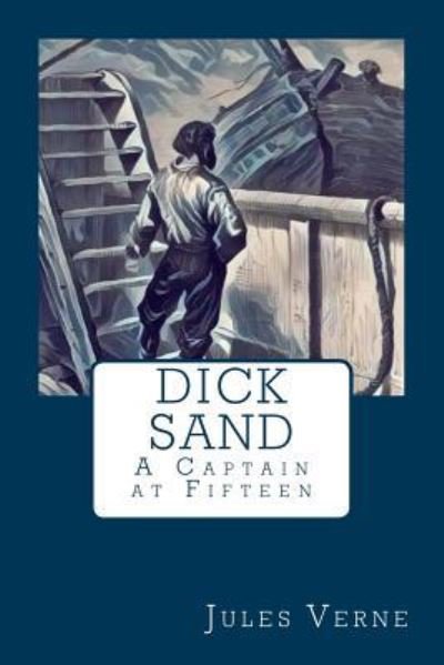 Dick Sand - Jules Verne - Bøger - Createspace Independent Publishing Platf - 9781978443532 - 18. oktober 2017