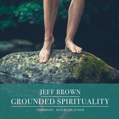 Cover for Jeff Brown · Grounded Spirituality Lib/E (CD) (2019)