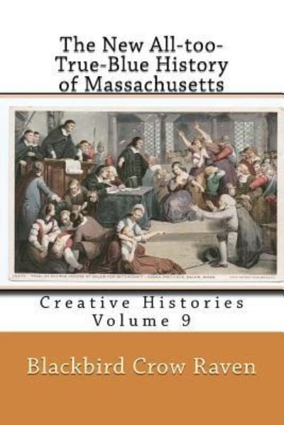 Cover for Blackbird Crow Raven · The New All-too-True-Blue History of Massachusetts (Paperback Bog) (2018)