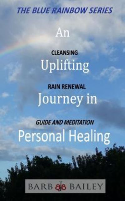 Cover for Barb Bailey · An Uplifting Journey in Personal Healing (Paperback Book) (2018)