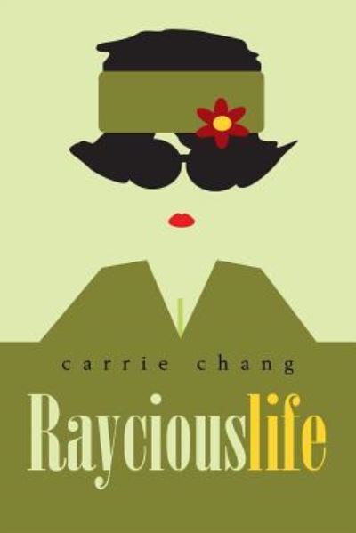 Cover for Carrie Chang · Raycious Life (Paperback Book) (2018)