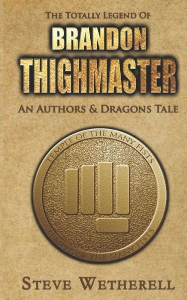 Cover for Authors and Dragons · The Totally Legend of Brandon Thighmaster (Paperback Book) (2017)