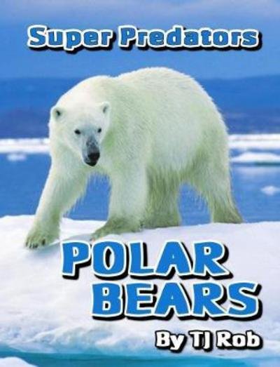 Cover for TJ Rob · Polar Bears (Paperback Bog) (2017)