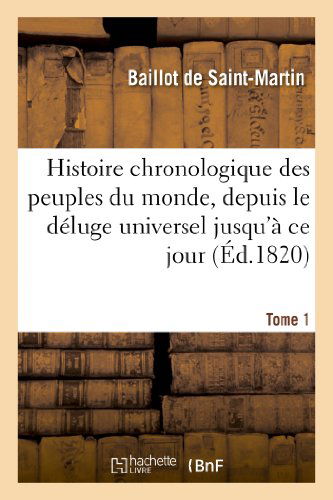 Cover for Baillot De Saint-martin · Histoire Chronologique Des Peuples Du Monde, Depuis Le Deluge Universel Jusqu'a Ce Jour. Tome 1 (Paperback Book) [French edition] (2013)