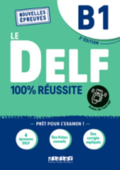 Le DELF 100% reussite: Livre B1 + Onprint App - Bruno Girardeau - Bøger - Didier - 9782278102532 - 26. maj 2021