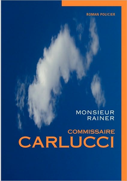 Commissaire Carlucci - Rainer Monsieur Rainer - Books - BoD - 9782810607532 - September 30, 2008