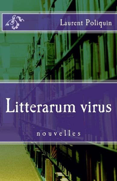 Cover for Laurent Poliquin · Litterarum virus (Paperback Book) (2016)