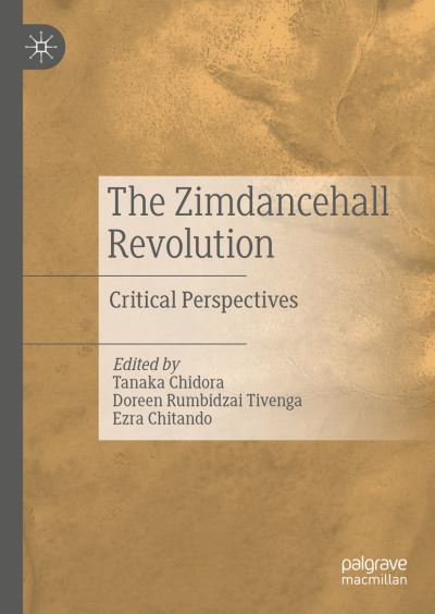 Cover for Tanaka Chidora · The Zimdancehall Revolution: Critical Perspectives (Hardcover Book) [1st ed. 2024 edition] (2023)