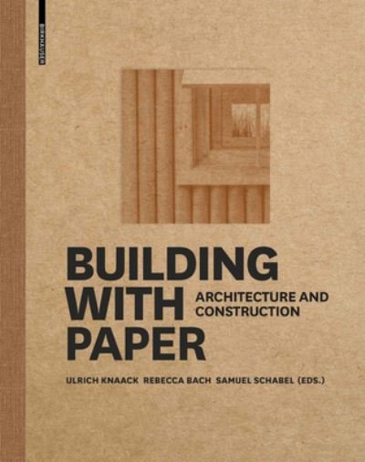 Cover for Ulrich Knaack · Building with Paper: Architecture and Construction (Innbunden bok) (2022)