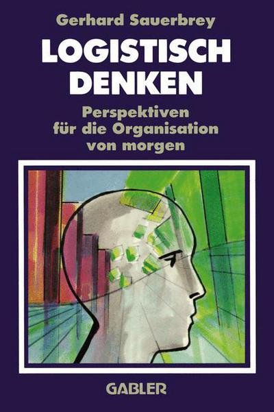 Logistisch Denken: Perspektiven fur die Organisation von morgen -  - Books - Gabler Verlag - 9783322846532 - August 11, 2012