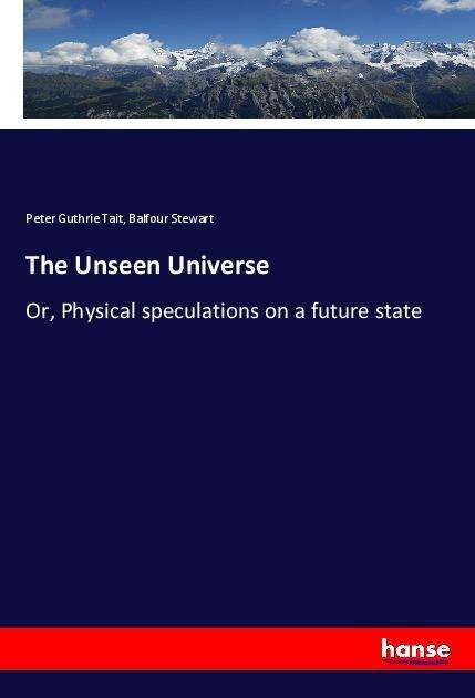 Cover for Tait · The Unseen Universe (Book)