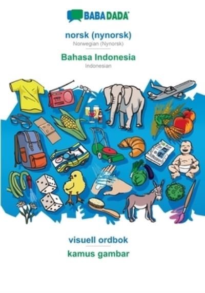 Cover for Babadada Gmbh · BABADADA, norsk (nynorsk) - Bahasa Indonesia, visuell ordbok - kamus gambar (Paperback Bog) (2021)