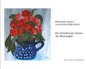 Cover for Helgard Bauhardt · Die Schönheit des Geistes, die Herzensgüte (Book) (2024)