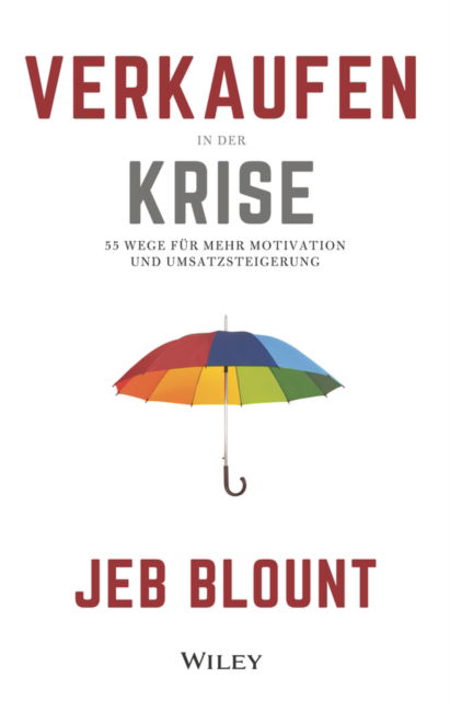 Cover for Jeb Blount · Verkaufen in der Krise: 55 Wege fur mehr Motivation und Umsatzsteigerung (Gebundenes Buch) (2023)