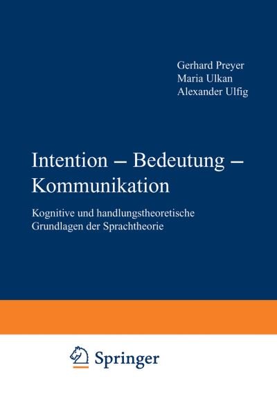 Cover for Gerhard Preyer · Intention -- Bedeutung -- Kommunikation: Kognitive Und Handlungstheoretische Grundlagen Der Sprachtheorie (Taschenbuch) [1997 edition] (1997)