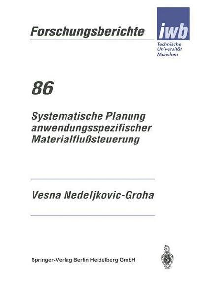 Cover for Vesna Nedeljikovic-Groha · Systematische Planung Anwendungsspezifischer Materialflusssteuerung - Iwb Forschungsberichte (Paperback Book) [German edition] (1995)