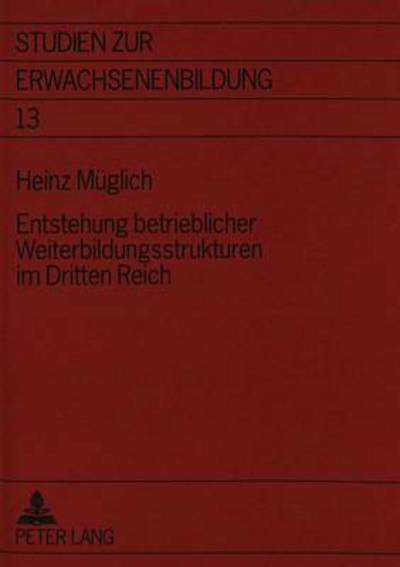 Cover for Heinz Muglich · Entstehung Betrieblicher Weiterbildungsstrukturen Im Dritten Reich - Studien Zur Erwachsenenbildung (Paperback Book) (1996)