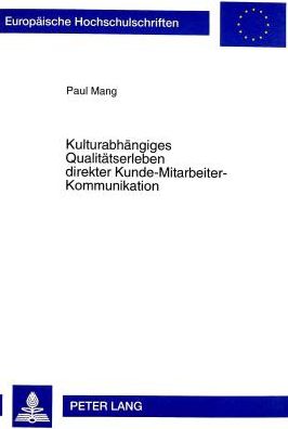 Cover for Paul Mang · Kulturabhaengiges Qualitaetserleben Direkter Kunde-Mitarbeiter-Kommunikation - Europaeische Hochschulschriften / European University Studie (Paperback Book) (1998)