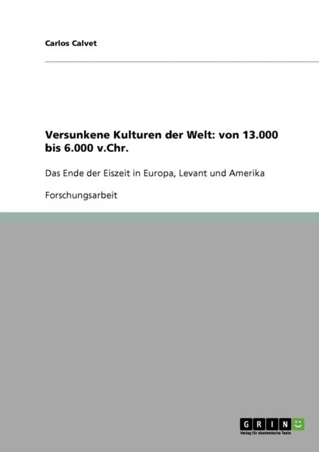 Cover for Carlos Calvet · Versunkene Kulturen der Welt: von 13.000 bis 6.000 v.Chr.: Das Ende der Eiszeit in Europa, Levant und Amerika (Pocketbok) [German edition] (2007)