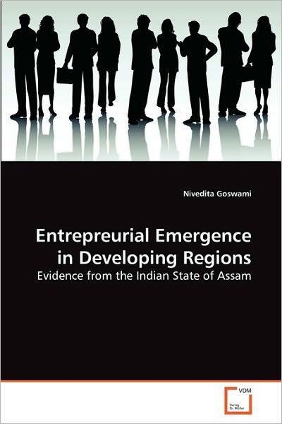 Cover for Nivedita Goswami · Entrepreneurial Emergence in Developing Regions: Evidence from the Indian State of Assam (Paperback Bog) (2010)