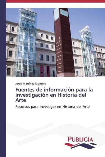 Cover for Jorge Martínez Montero · Fuentes De Información Para La Investigación en Historia Del Arte (Paperback Book) [Spanish edition] (2013)