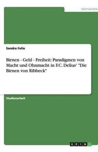 Birnen - Geld - Freiheit: Paradig - Folie - Books -  - 9783640764532 - November 30, 2010