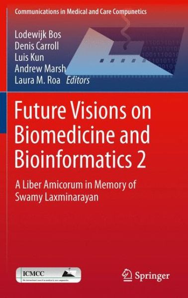 Cover for Lodewijk Bos · Future Visions on Biomedicine and Bioinformatics 2: A Liber Amicorum in Memory of Swamy Laxminarayan - Communications in Medical and Care Compunetics (Hardcover Book) [2011 edition] (2011)