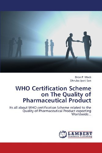 Cover for Dhrubo Jyoti Sen · Who Certification Scheme on the Quality of Pharmaceutical Product: Its All About Who Certification Scheme Related to the Quality of Pharmaceutical Product Exporting Worldwide... (Paperback Book) (2013)