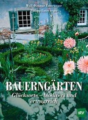 Cover for Wolf-Dietmar Unterweger · Bauerngärten (Hardcover Book) (2021)