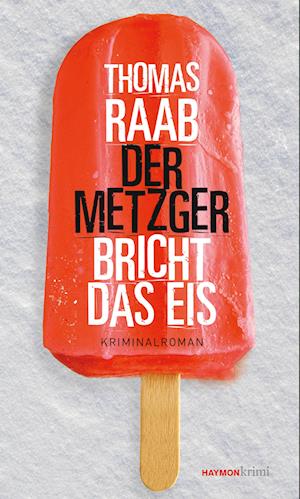 Cover for Thomas Raab · Der Metzger bricht das Eis (Book) (2022)