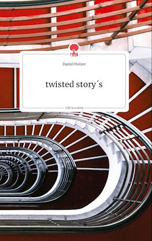 Cover for Daniel Holzer · Twisted Story's. Life is a Story - Story.one (Hardcover Book) (2021)