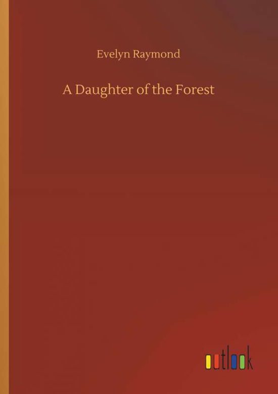 A Daughter of the Forest - Raymond - Boeken -  - 9783732681532 - 15 mei 2018
