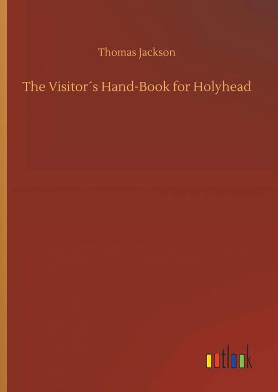 The Visitor's Hand-Book for Hol - Jackson - Livros -  - 9783734012532 - 20 de setembro de 2018