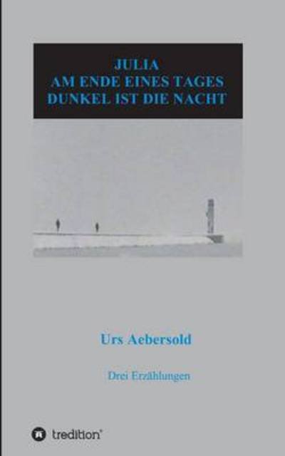 Cover for Aebersold · Julia - Am Ende Eines Tages - (Buch) (2016)