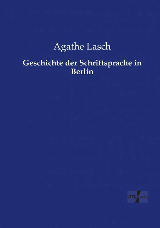 Cover for Agathe Lasch · Geschichte der Schriftsprache in Berlin (Paperback Book) (2019)