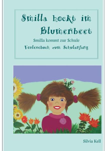 Cover for Silvia Kell · Smilla Hockt Im Blumenbeet (Paperback Book) (2015)