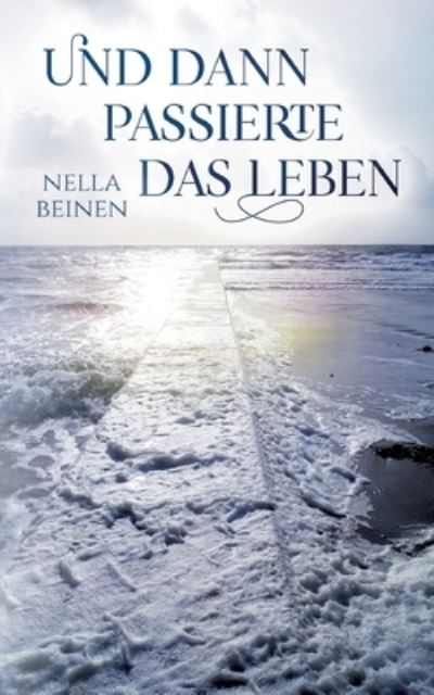 Cover for Nella Beinen · Und dann passierte das Leben (Paperback Book) (2021)