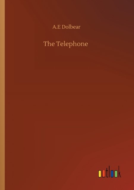 Cover for A E Dolbear · The Telephone (Pocketbok) (2020)