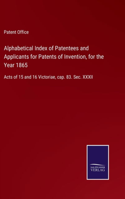 Cover for Patent Office · Alphabetical Index of Patentees and Applicants for Patents of Invention, for the Year 1865 (Hardcover Book) (2022)