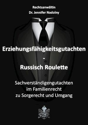 Cover for Jennifer Nadolny · Erziehungsfähigkeitsgutachten - Russisch Roulette (Paperback Book) (2021)