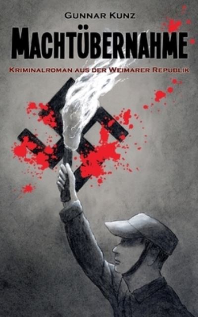 Cover for Gunnar Kunz · Machtübernahme (Book) (2024)