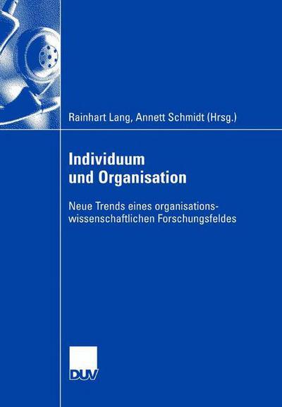 Cover for Rainhart Lang · Individuum Und Organisation: Neue Trends Eines Organisationswissenschaftlichen Forschungsfeldes (Paperback Book) [2007 edition] (2007)