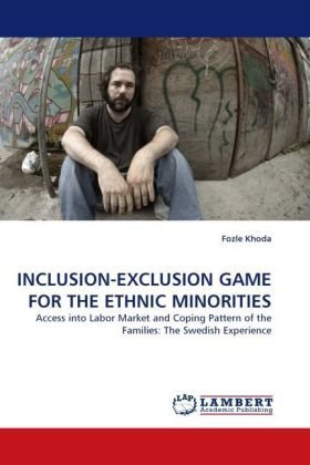 Cover for Fozle Khoda · Inclusion-exclusion Game for the Ethnic Minorities: Access into Labor Market and Coping Pattern of the Families: the Swedish Experience (Pocketbok) (2010)