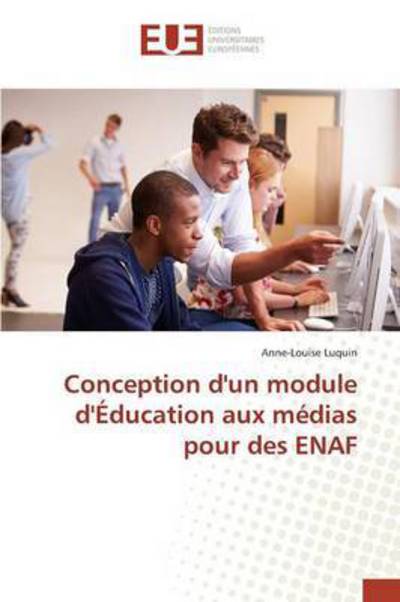 Cover for Luquin Anne-louise · Conception D'un Module D'education Aux Medias Pour Des Enaf (Paperback Book) (2018)